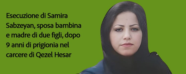 Esecuzione di Samira Sabzeyan, sposa bambina e madre di due figli, dopo 9 anni di prigionia nel carcere di Qezel Hesar